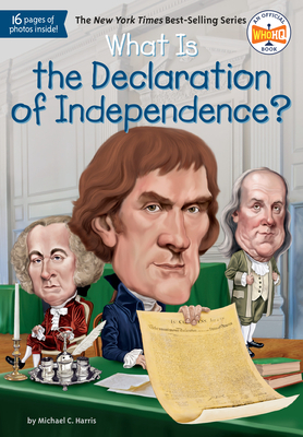 What Is the Declaration of Independence? by Michael C. Harris, Who HQ