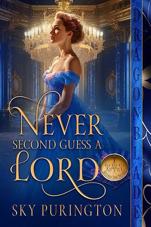 Never Second Guess a Lord by Sky Purington, Sky Purington