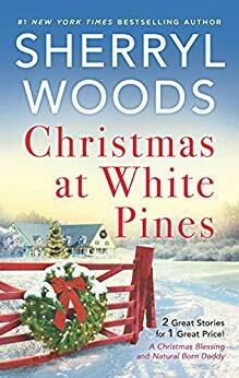 Christmas at White Pines: A Christmas Blessing / Natural Born Daddy by Sherryl Woods