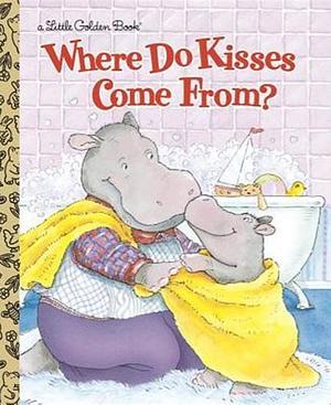 Where Do Kisses Come From? by Maria Fleming