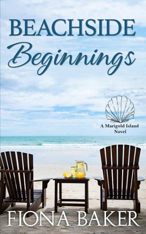 Beachside Beginnings: Uplifting Women's Fiction by Fiona Baker, Fiona Baker