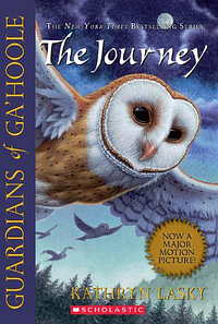 Guardians of Ga'Hoole #2: The Journey by Kathryn Lasky