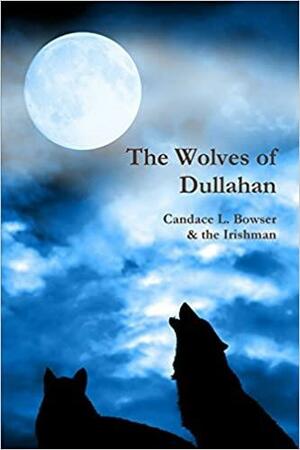 The Wolves of Dullahan by Candace L. Bowser, The Irishman