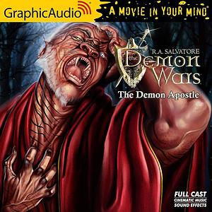 The Demon Apostle (Dramatized Adaptation): The DemonWars Saga, Book 3 by R.A. Salvatore