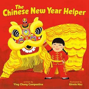 The Chinese New Year Helper by Ying Chang Compestine