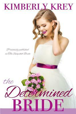 The Determined Bride: A Sweet Country Romance by Kimberly Krey