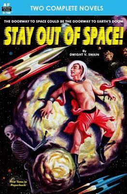 Stay Out of Space! & Rebels of the Red Planet by Dwight V. Swain, Charles L. Fontenay