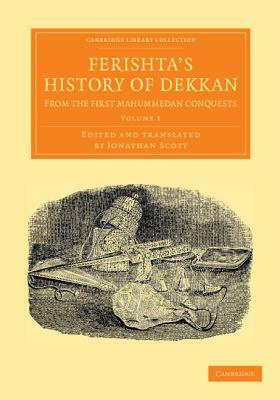 Ferishta's History of Dekkan, from the First Mahummedan Conquests - Volume 1 by Mahomed Kasim Ferishta, Ferishta