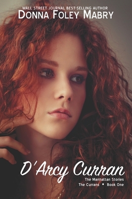 D'Arcy Curran: The Currans: Book One by Donna Foley Mabry