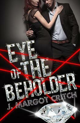 Eye of the Beholder by J. Margot Critch