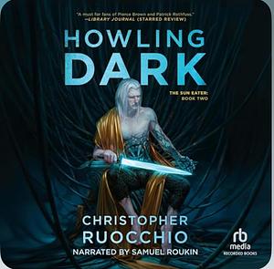 Howling Dark by Christopher Ruocchio