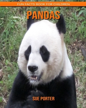 Pandas: Fun Facts Book for Children by Sue Porter