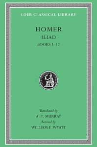Iliad, Volume I: Books 1-12 by Homer
