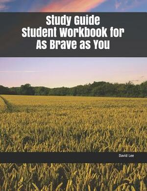 Study Guide Student Workbook for as Brave as You by David Lee