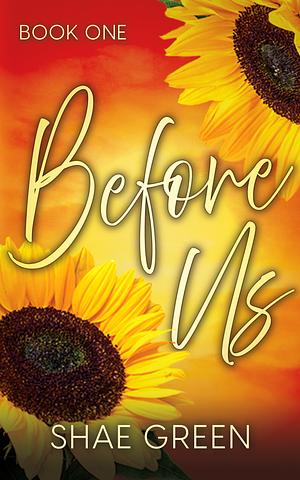 Before Us: A Contemporary Romance Trilogy by Shae Green