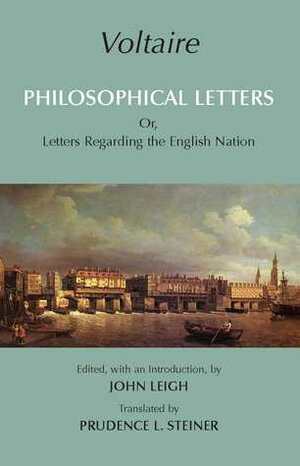 Philosophical Letters: Or, Letters Regarding the English Nation by Voltaire, Prudence L. Steiner