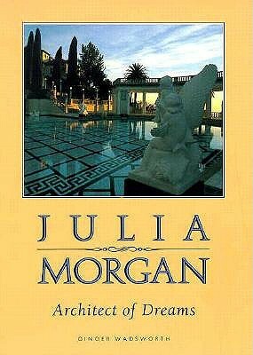 Julia Morgan, Architect of Dreams by Ginger Wadsworth