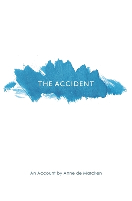 The Accident: An Account by Anne de Marcken