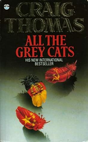 All The Grey Cats by Craig Thomas