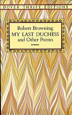 My Last Duchess and Other Poems by Robert Browning, Shane Weller