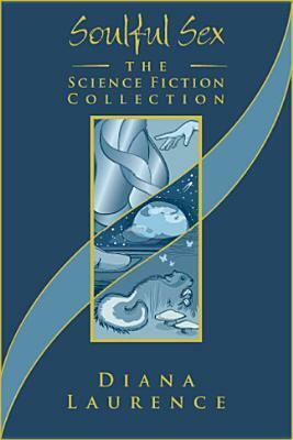 Soulful Sex: The Science Fiction Collection by Diana Laurence