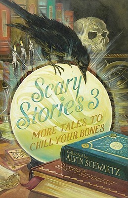 Scary Stories 3: More Tales to Chill Your Bones by Alvin Schwartz