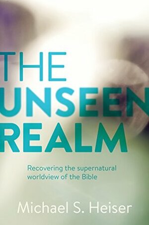 The Unseen Realm by Michael S. Heiser