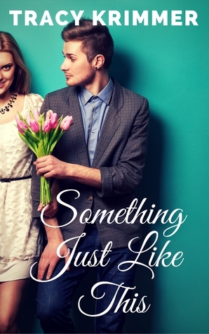 Something Just Like This by Tracy Krimmer