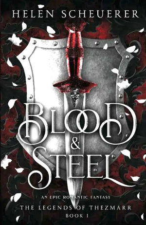 Blood & Steel by Helen Scheuerer