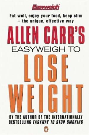 Allen Carr's Easyweigh to Lose Weight by Allen Carr