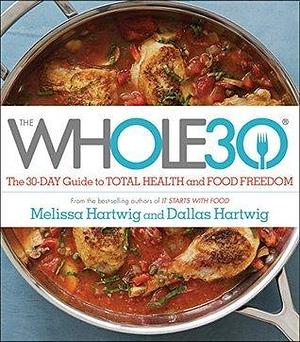 The Whole30: A Fast and Easy Whole30 Cookbook by Dallas Hartwig, Melissa Urban, Melissa Urban