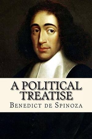 A Political Treatise: Tractatus Politicus by Excercere Cerebrum Pulbications, Paul A. Böer Sr., Baruch Spinoza, Baruch Spinoza