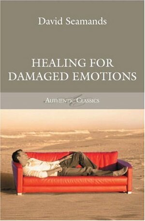 Healing For Damaged Emotions by David A. Seamands
