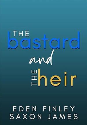 The Bastard and the Heir by Eden Finley, Saxon James