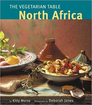 The Vegetarian Table: North Africa by Kitty Morse