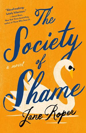 The Society of Shame: A Novel by Jane Roper, Jane Roper