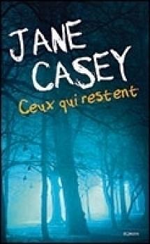 Ceux Qui Restent by Jane Casey, Cécile Leclère