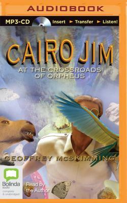 Cairo Jim at the Crossroads of Orpheus by Geoffrey McSkimming