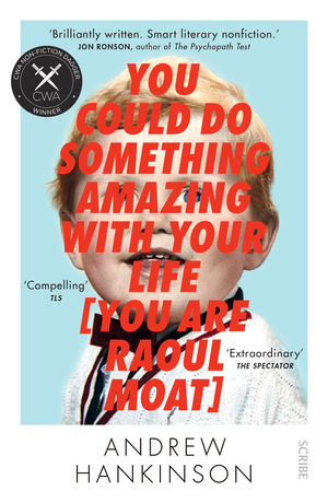 You Could Do Something Amazing with Your Life You Are Raoul Moat by Andrew Hankinson