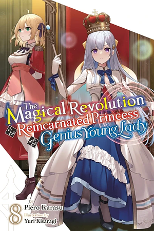 The Magical Revolution of the Reincarnated Princess and the Genius Young Lady, Vol. 8 by Piero Karasu