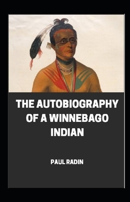 Autobiography of a Winnebago Indian illustrated by Paul Radin