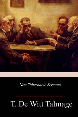 New Tabernacle Sermons by T. De Witt Talmage