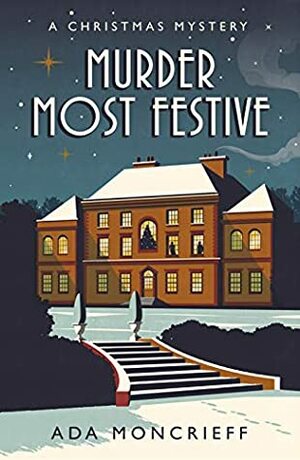 Murder Most Festive by Ada Moncrieff