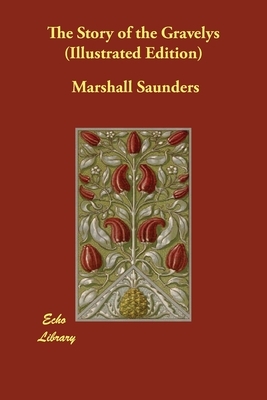 The Story of the Gravelys (Illustrated Edition) by Marshall Saunders