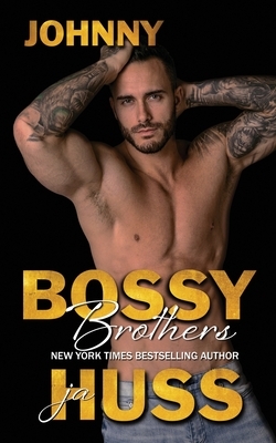 Bossy Brothers: Johnny by J.A. Huss
