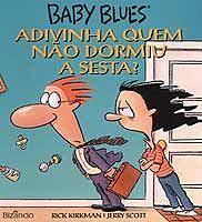 Baby Blues: Adivinha Quem Não Dormiu a Sesta? by Rick Kirkman, Jerry Scott