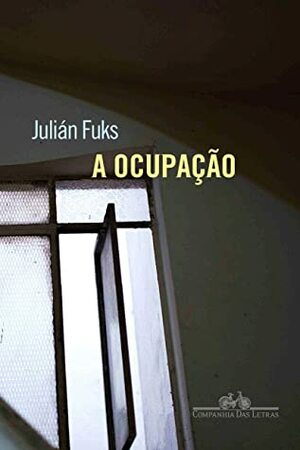 A Ocupação by Julián Fuks