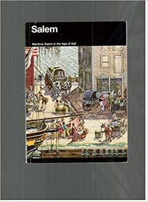 Salem: Maritime Salem In The Age Of Sail by Division of Publications, National Park Service (U.S.)