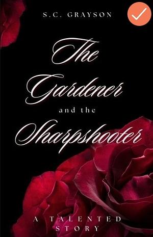 The Gardener and The Sharpshooter by S.C. Grayson