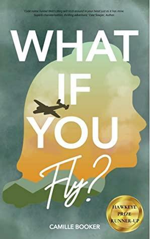 What If You Fly? by Camille Booker